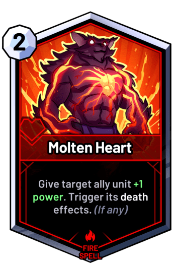 Molten Heart - Give target ally unit +1 power. Trigger its death effects. (If any)