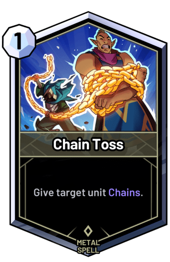 Chain Toss - Give target unit Chains.
