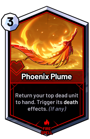 Phoenix Plume - Return your top dead unit to hand. Trigger its death effects. (If any)