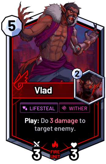 Vlad - Play: Do 3 damage to target enemy.