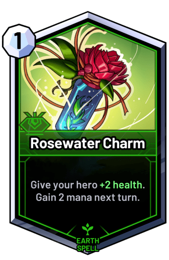 Rosewater Charm - Give your hero +2 health. Gain 2 mana next turn.