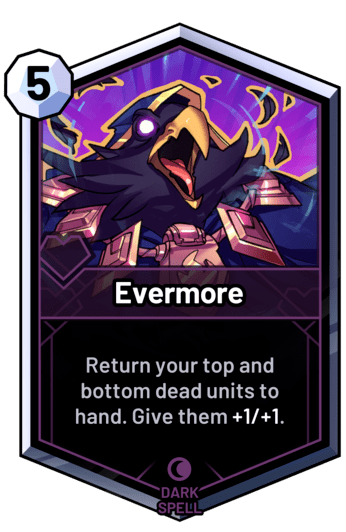 Evermore - Return your top and bottom dead units to hand. Give them +1/+1.