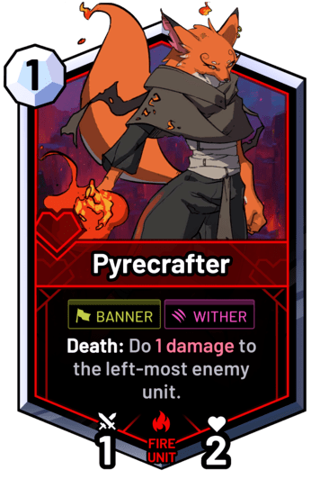Pyrecrafter - Death: Do 1 damage to the left-most enemy unit.