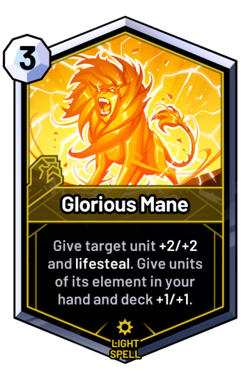 Glorious Mane - Give target unit +2/+2 and lifesteal. Give units of its element in your hand and deck +1/+1.