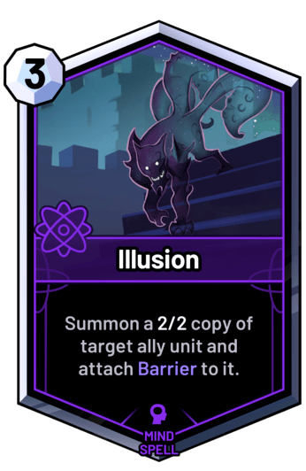 Illusion - Summon a 2/2 copy of target ally unit and attach Barrier to it.