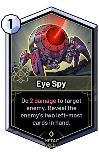 Eye Spy - Do 2 damage to target enemy. Reveal the enemy's two left-most cards in hand.
