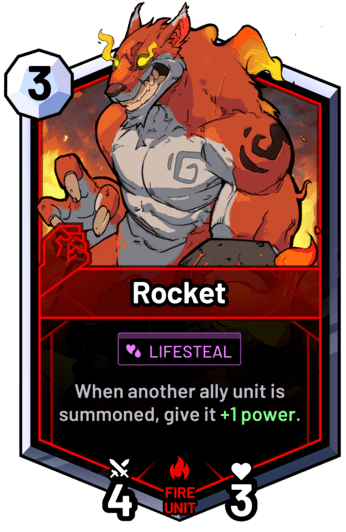 Rocket - When another ally unit is summoned, give it +1 power.