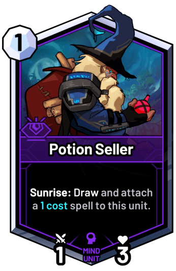 Potion Seller - Sunrise: Draw and attach a 1 cost spell to this unit.