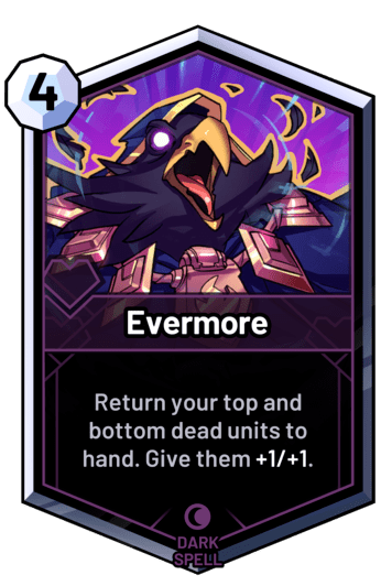 Evermore - Return your top and bottom dead units to hand. Give them +1/+1.