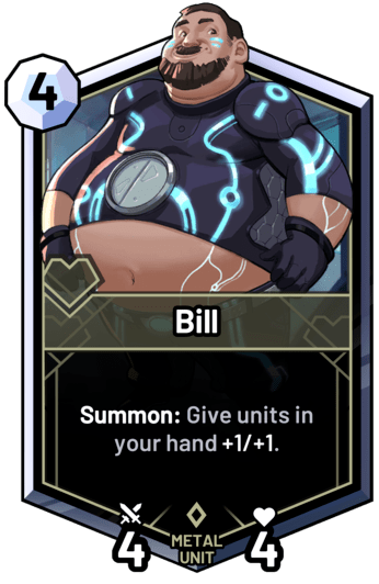 Bill - Summon: Give units in your hand +1/+1.