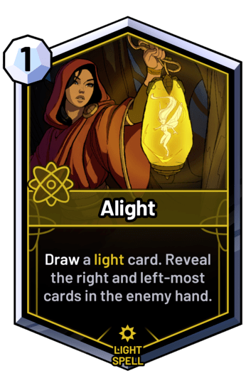 Alight - Draw a light card. Reveal the right and left-most cards in the enemy hand.