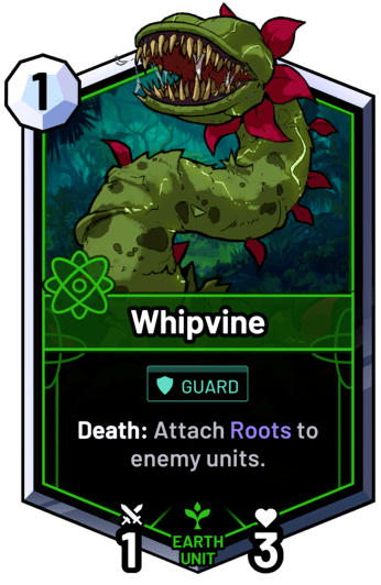 Whipvine - Death: Attach Roots to enemy units.