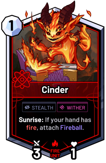 Cinder - Sunrise: If your hand has fire, attach Fireball.