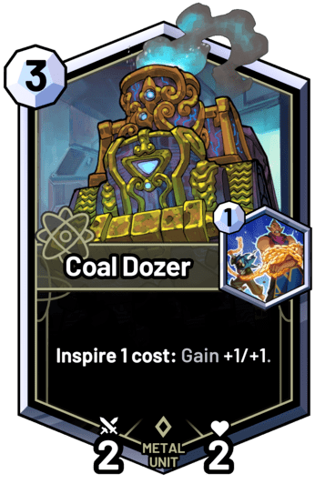 Coal Dozer - Inspire 1 cost: Gain +1/+1.