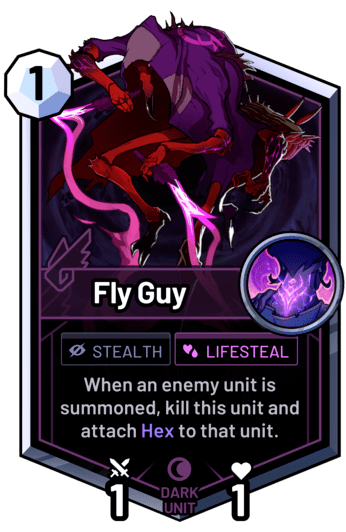 Fly Guy - When an enemy unit is summoned, kill this unit and attach Hex to that unit.