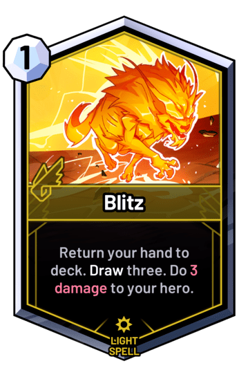 Blitz - Return your hand to deck. Draw three. Do 3 damage to your hero.
