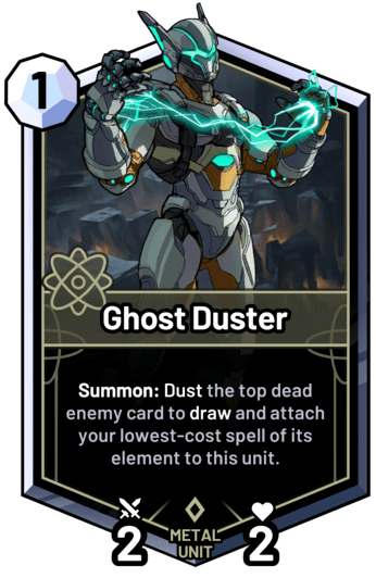 Ghost Duster - Summon: Dust the top dead enemy card to draw and attach your lowest-cost spell of its element to this unit.