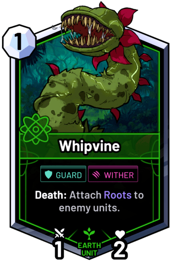 Whipvine - Death: Attach Roots to enemy units.