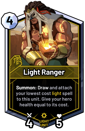 Light Ranger - Summon: Draw and attach your lowest cost light spell to this unit. Give your hero health equal to its cost.