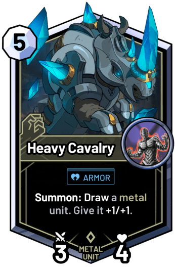 Heavy Cavalry - Summon: Draw a metal unit. Give it +1/+1.