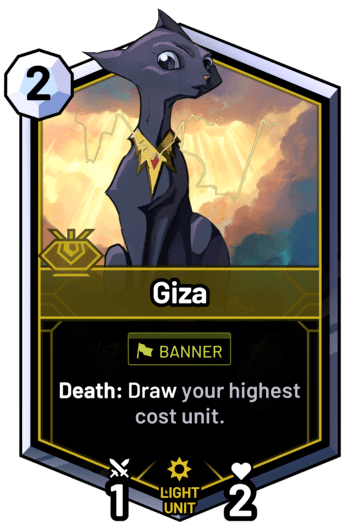 Giza - Death: Draw your highest cost unit.