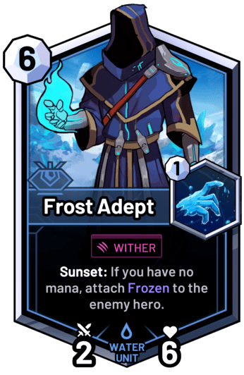 Frost Adept - Sunset: If you have no mana, attach Frozen to the enemy hero.