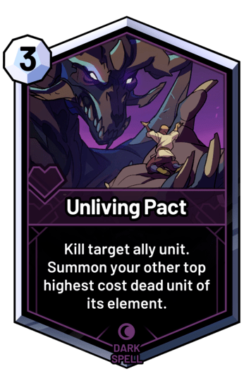 Unliving Pact - Kill target ally unit. Summon your other top highest cost dead unit of its element.