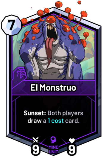 El Monstruo - Sunset: Both players draw a 1 cost card.