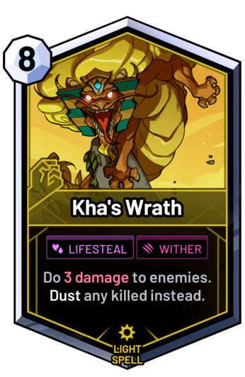 Kha's Wrath - Do 3 damage to enemies. Dust any killed instead.