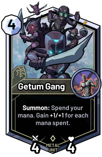 Getum Gang - Summon: Spend your mana. Gain +1/+1 for each mana spent.