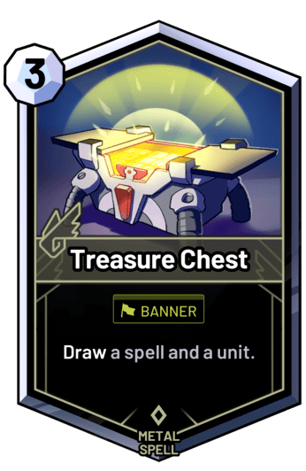 Treasure Chest - Draw a spell and a unit.