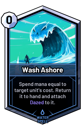 Wash Ashore - Spend mana equal to target unit's cost. Return it to hand and attach Dazed to it.