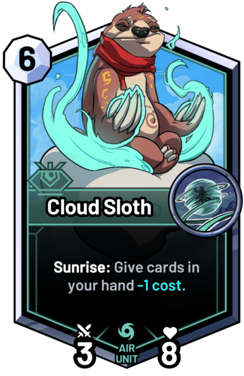 Cloud Sloth - Sunrise: Give cards in your hand -1 cost.