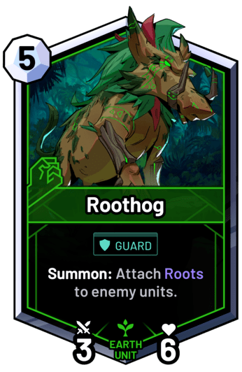 Roothog - Summon: Attach Roots to enemy units.