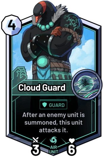 Cloud Guard - After an enemy unit is summoned, this unit attacks it.