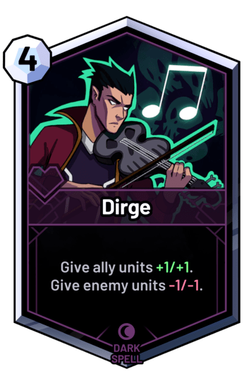 Dirge - Give ally units +1/+1. Give enemy units -1/-1.