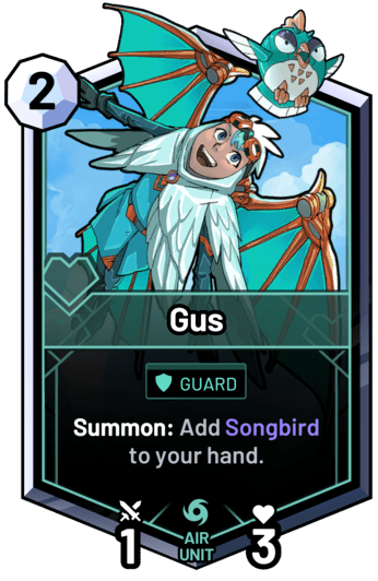 Gus - Summon: Add Songbird to your hand.