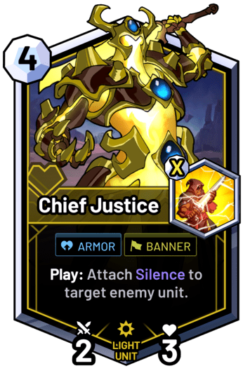 Chief Justice - Play: Attach Silence to target enemy unit.