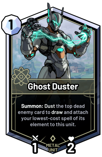 Ghost Duster - Summon: Dust the top dead enemy card to draw and attach your lowest-cost spell of its element to this unit.