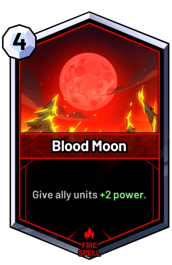 Blood Moon - Give ally units +2 power.