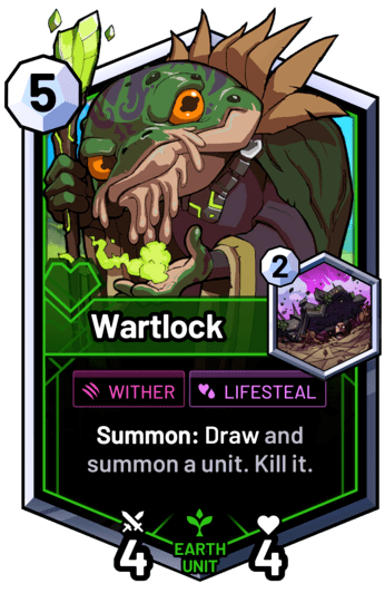Wartlock - Summon: Draw and summon a unit. Kill it.