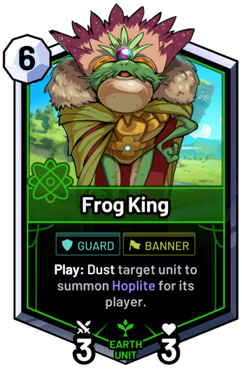 Frog King - Play: Dust target unit to summon Hoplite for its player.