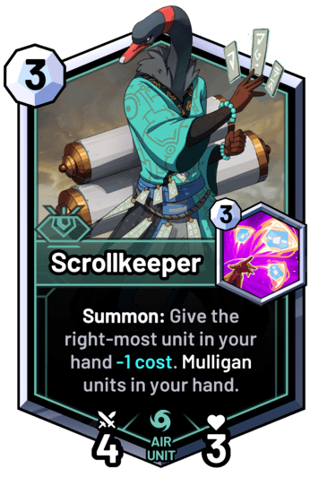 Scrollkeeper - Summon: Give the right-most unit in your hand -1 cost. Mulligan units in your hand.