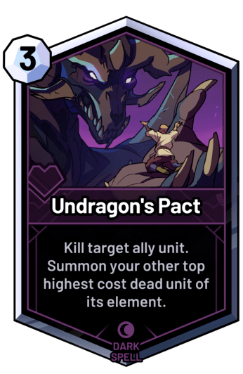Undragon's Pact - Kill target ally unit. Summon your other top highest cost dead unit of its element.