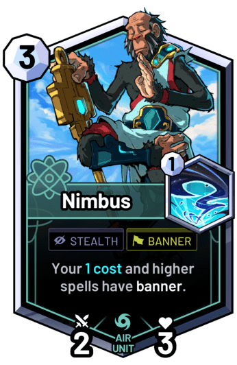 Nimbus - Your 1 cost and higher spells have banner.