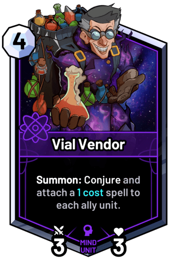 Vial Vendor - Summon: Conjure and attach a 1 cost spell to each ally unit.