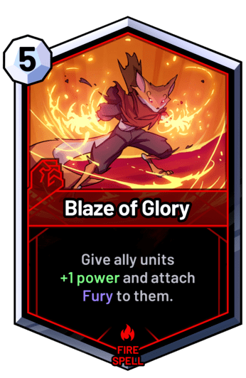 Blaze of Glory - Give ally units +1 power and attach Fury to them.