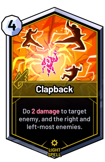 Clapback - Do 2 damage to target enemy, and the right and left-most enemies.