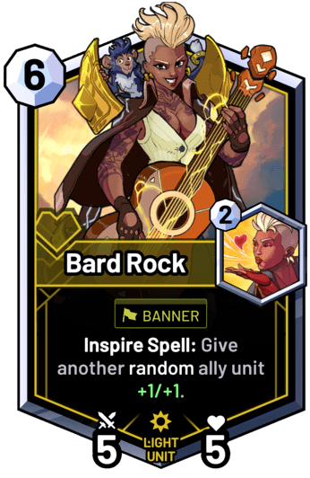 Bard Rock - Inspire Spell: Give another random ally unit +1/+1.