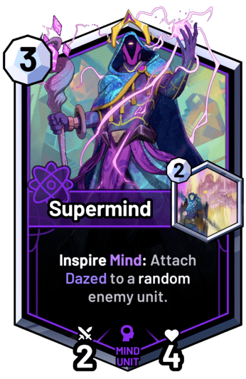 Supermind - Inspire Mind: Attach Dazed to a random enemy unit.